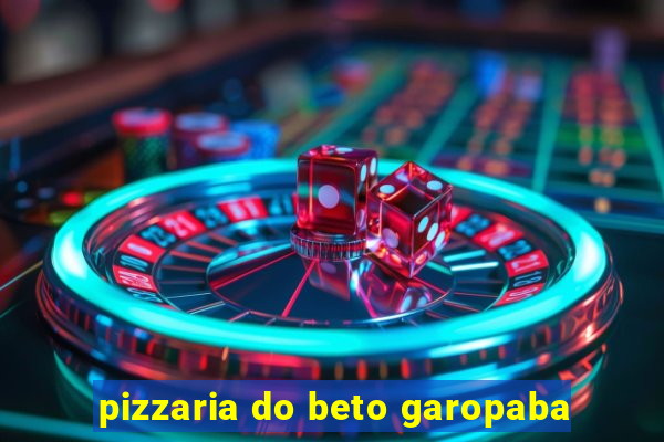 pizzaria do beto garopaba